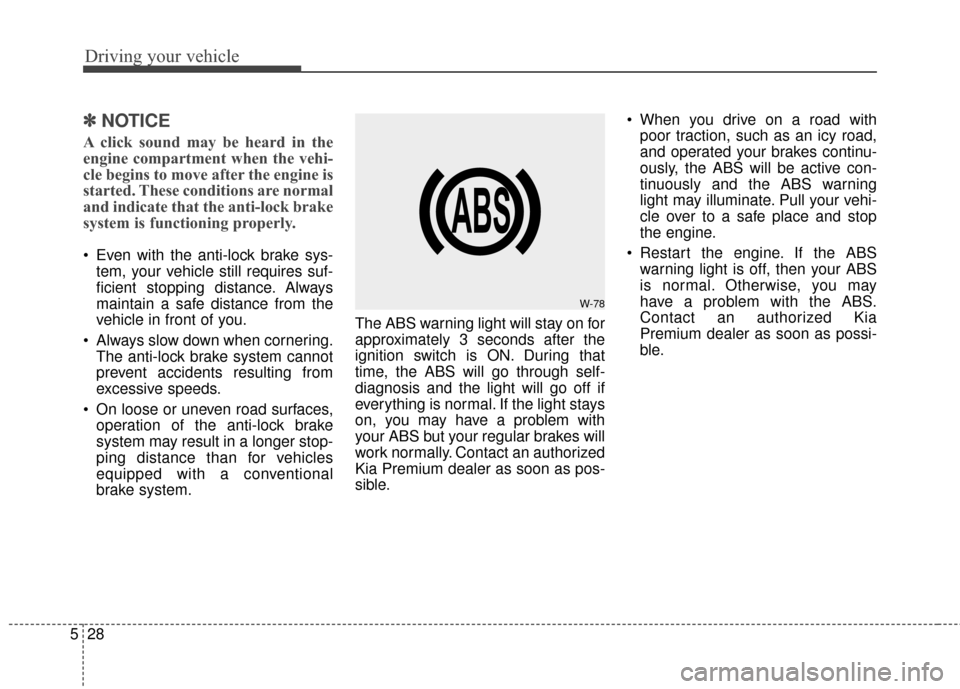 KIA Cadenza 2015 1.G Service Manual Driving your vehicle
28
5
✽
✽
NOTICE
A click sound may be heard in the
engine compartment when the vehi-
cle begins to move after the engine is
started. These conditions are normal
and indicate th KIA Cadenza 2015 1.G Service Manual Driving your vehicle
28
5
✽
✽
NOTICE
A click sound may be heard in the
engine compartment when the vehi-
cle begins to move after the engine is
started. These conditions are normal
and indicate th