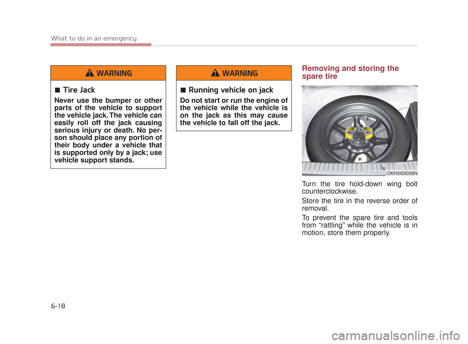 KIA K900 2015 1.G Owners Manual Removing and storing the
spare tire
Turn the tire hold-down wing bolt
counterclockwise.
Store the tire in the reverse order of
removal.
To prevent the spare tire and tools
from “rattling” while KIA K900 2015 1.G Owners Manual Removing and storing the
spare tire
Turn the tire hold-down wing bolt
counterclockwise.
Store the tire in the reverse order of
removal.
To prevent the spare tire and tools
from “rattling” while