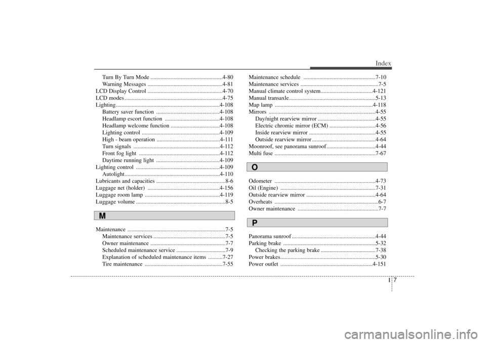 KIA Sorento 2015 3.G Owners Manual I7
Index
Turn By Turn Mode ..................................................4-80
Warning Messages ....................................................4-81
LCD Display Control ........................