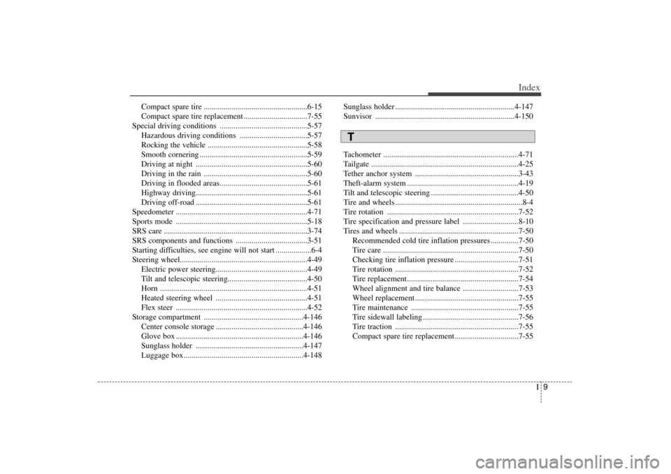 KIA Sorento 2015 3.G Owners Manual I9
Index
Compact spare tire ....................................................6-15
Compact spare tire replacement ................................7-55
Special driving conditions ....................
