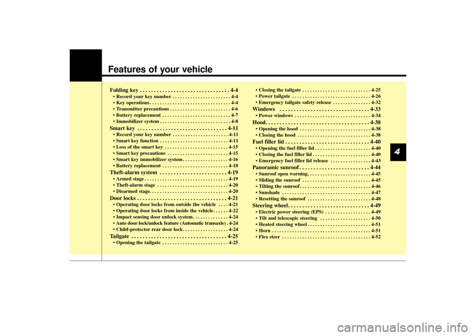 KIA Sorento 2015 3.G Owners Manual Features of your vehicleFolding key . . . . . . . . . . . . . . . . . . . . . . . . . . . . . . . . 4-4• Record your key number . . . . . . . . . . . . . . . . . . . . . . . 4-4
• Key operations .