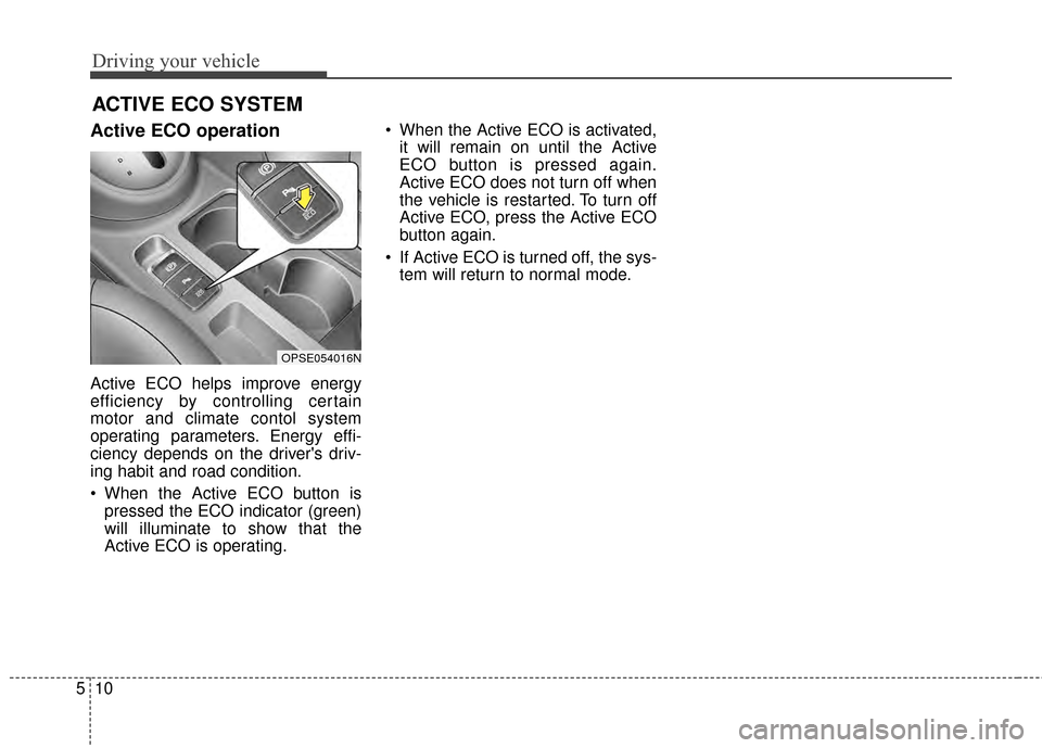 KIA Soul EV 2015 2.G Owners Manual Driving your vehicle
10
5
Active ECO operation
Active ECO helps improve energy
efficiency by controlling certain
motor and climate contol system
operating parameters. Energy effi-
ciency depends on th KIA Soul EV 2015 2.G Owners Manual Driving your vehicle
10
5
Active ECO operation
Active ECO helps improve energy
efficiency by controlling certain
motor and climate contol system
operating parameters. Energy effi-
ciency depends on th