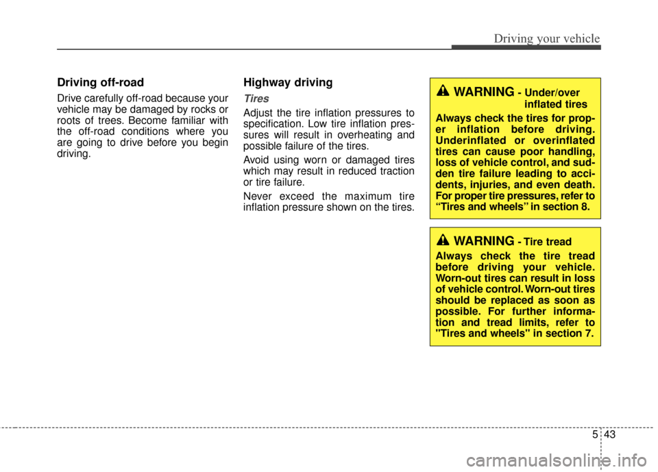 KIA Soul EV 2015 2.G Owners Manual 543
Driving your vehicle
Driving off-road
Drive carefully off-road because your
vehicle may be damaged by rocks or
roots of trees. Become familiar with
the off-road conditions where you
are going to KIA Soul EV 2015 2.G Owners Manual 543
Driving your vehicle
Driving off-road
Drive carefully off-road because your
vehicle may be damaged by rocks or
roots of trees. Become familiar with
the off-road conditions where you
are going to