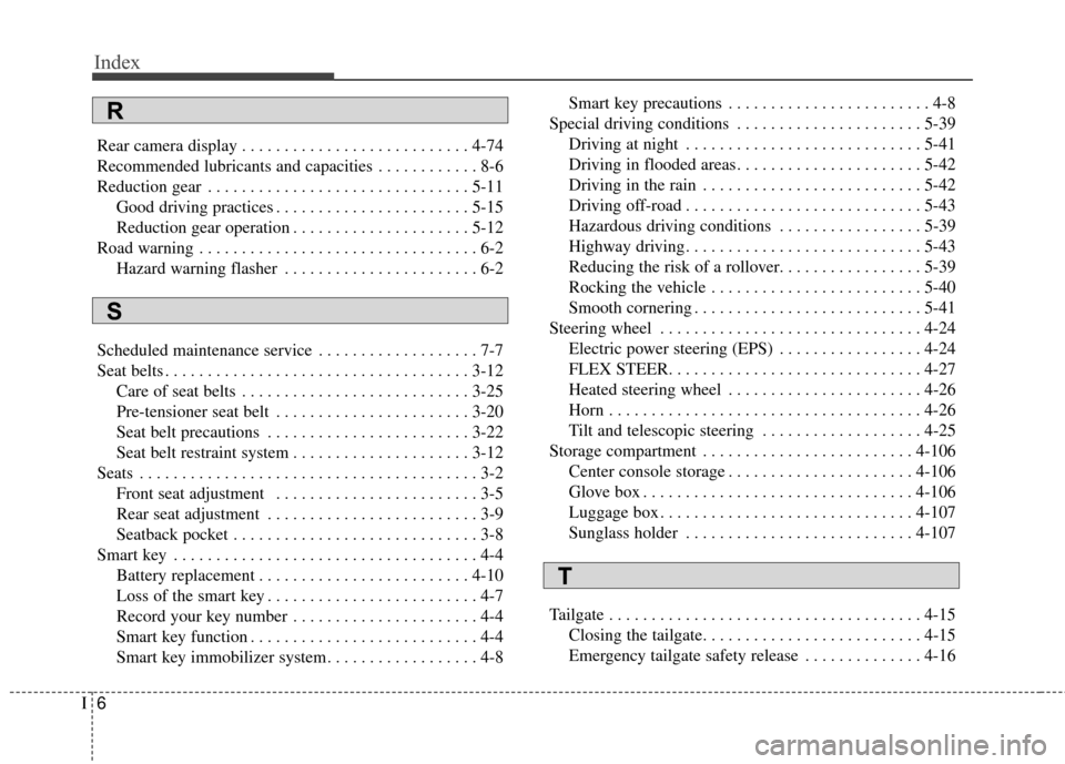 KIA Soul EV 2015 2.G Owners Manual Index
6I
Rear camera display . . . . . . . . . . . . . . . . . . . . . . . . . . . 4-74
Recommended lubricants and capacities . . . . . . . . . . . . 8-6
Reduction gear . . . . . . . . . . . . . . . .