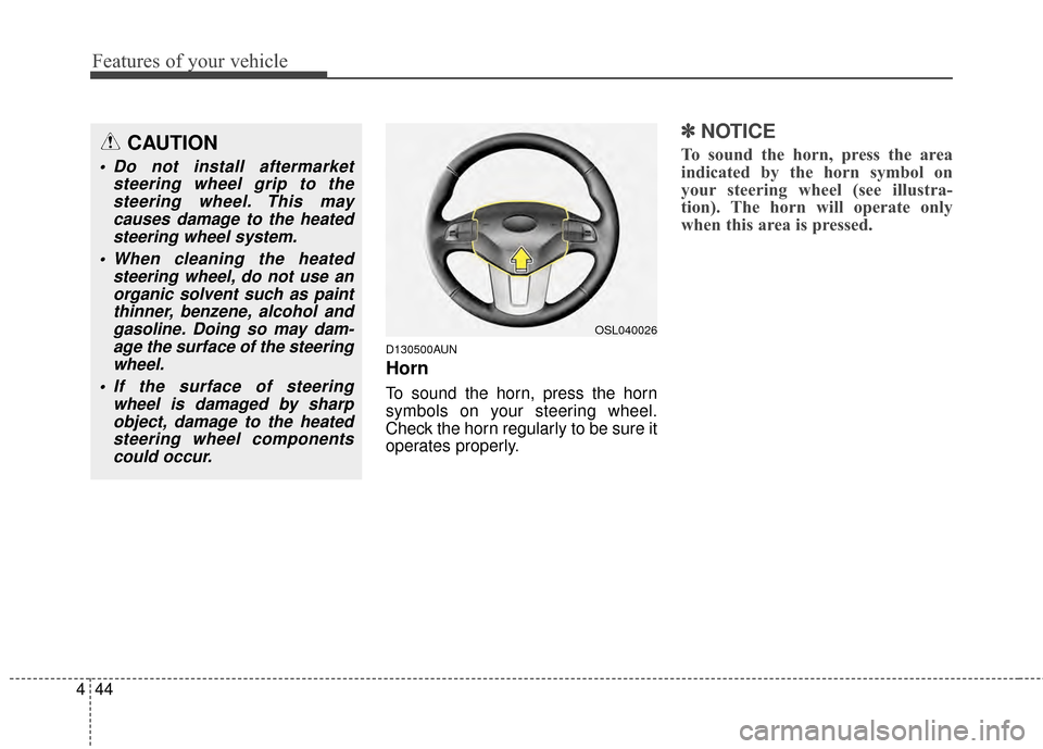 KIA Sportage 2015 QL / 4.G Owners Manual Features of your vehicle
44
4
D130500AUN
Horn
To sound the horn, press the horn
symbols on your steering wheel.
Check the horn regularly to be sure it
operates properly.
✽ ✽
NOTICE
To sound the ho KIA Sportage 2015 QL / 4.G Owners Manual Features of your vehicle
44
4
D130500AUN
Horn
To sound the horn, press the horn
symbols on your steering wheel.
Check the horn regularly to be sure it
operates properly.
✽ ✽
NOTICE
To sound the ho