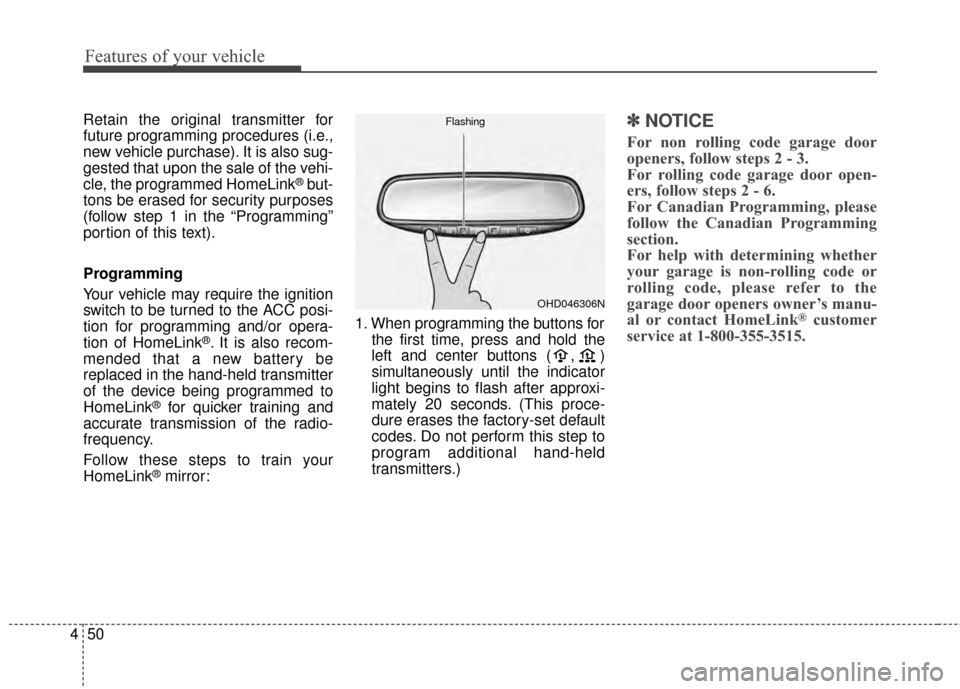 KIA Sportage 2015 QL / 4.G Owners Manual Features of your vehicle
50
4
Retain the original transmitter for
future programming procedures (i.e.,
new vehicle purchase). It is also sug-
gested that upon the sale of the vehi-
cle, the programmed KIA Sportage 2015 QL / 4.G Owners Manual Features of your vehicle
50
4
Retain the original transmitter for
future programming procedures (i.e.,
new vehicle purchase). It is also sug-
gested that upon the sale of the vehi-
cle, the programmed