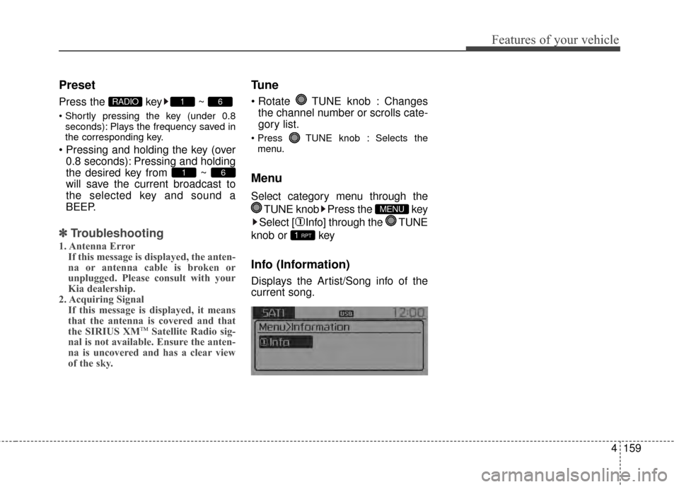 KIA Sportage 2015 QL / 4.G Owners Manual 4159
Features of your vehicle
Preset
Press the key ~
seconds): Plays the frequency saved in
the corresponding key.
0.8 seconds): Pressing and holding
the desired key from ~
will save the current b KIA Sportage 2015 QL / 4.G Owners Manual 4159
Features of your vehicle
Preset
Press the key ~
seconds): Plays the frequency saved in
the corresponding key.
0.8 seconds): Pressing and holding
the desired key from ~
will save the current b