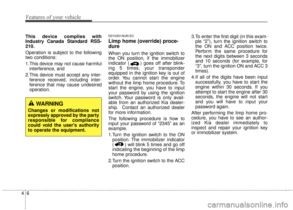 KIA Sportage 2015 QL / 4.G Owners Manual Features of your vehicle
64
This device complies with
Industry Canada Standard RSS-
210.
Operation is subject to the following
two conditions:
1.This device may not cause harmfulinterference, and
2.T KIA Sportage 2015 QL / 4.G Owners Manual Features of your vehicle
64
This device complies with
Industry Canada Standard RSS-
210.
Operation is subject to the following
two conditions:
1.This device may not cause harmfulinterference, and
2.T