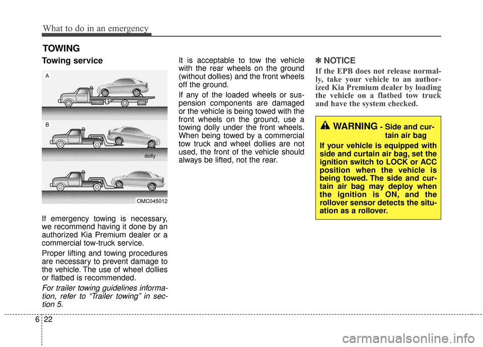 KIA Cadenza 2016 1.G Owners Manual What to do in an emergency
22
6
TOWING
Towing service
If emergency towing is necessary,
we recommend having it done by an
authorized Kia Premium dealer or a
commercial tow-truck service.
Proper liftin