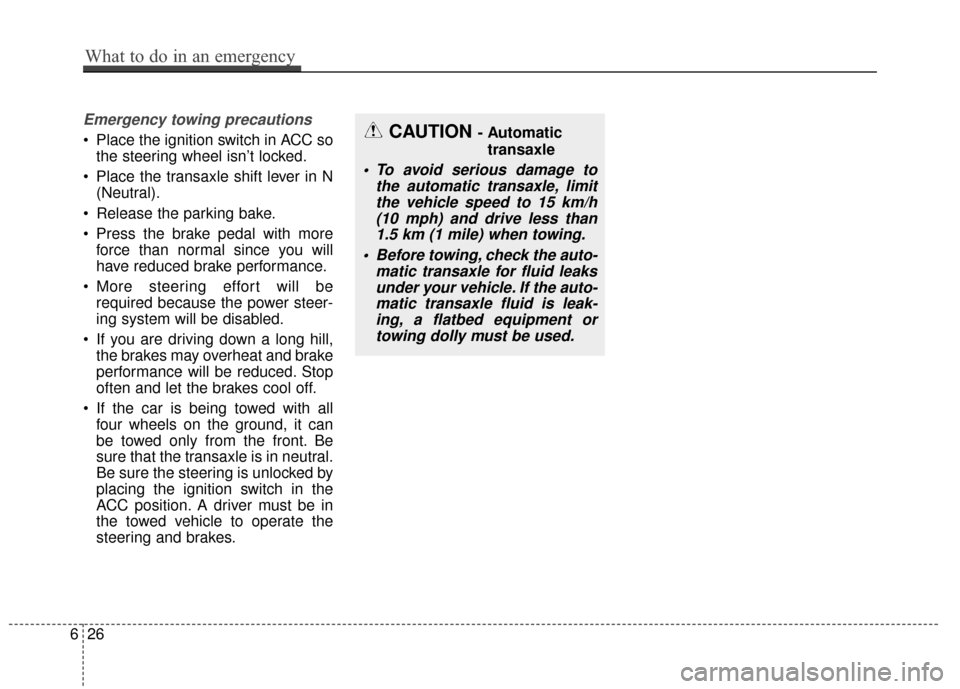 KIA Cadenza 2016 1.G Owners Manual Emergency towing precautions
Place the ignition switch in ACC sothe steering wheel isn’t locked.
Place the transaxle shift lever in N (Neutral).
Release the parking bake.
Press the brake pedal w KIA Cadenza 2016 1.G Owners Manual Emergency towing precautions
Place the ignition switch in ACC sothe steering wheel isn’t locked.
Place the transaxle shift lever in N (Neutral).
Release the parking bake.
Press the brake pedal w