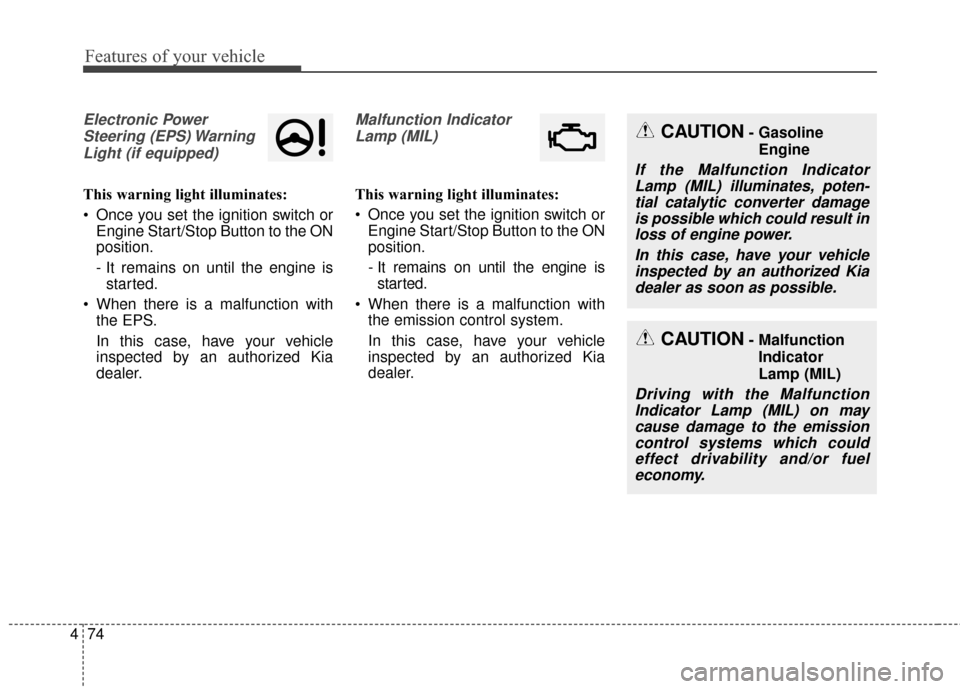 KIA Optima Hybrid 2016 4.G Owners Manual Features of your vehicle
74
4
Electronic Power
Steering (EPS) WarningLight (if equipped)
This warning light illuminates:
Once you set the ignition switch or Engine Start/Stop Button to the ON
positio KIA Optima Hybrid 2016 4.G Owners Manual Features of your vehicle
74
4
Electronic Power
Steering (EPS) WarningLight (if equipped)
This warning light illuminates:
Once you set the ignition switch or Engine Start/Stop Button to the ON
positio