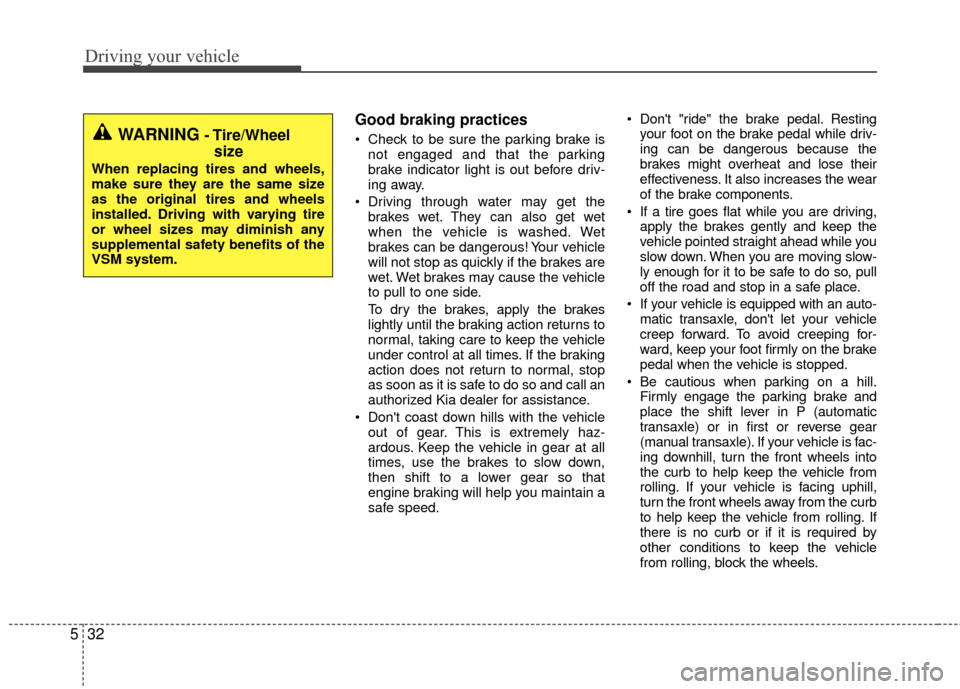 KIA Rio 2016 3.G Owners Manual Driving your vehicle
32
5
Good braking practices
Check to be sure the parking brake is
not engaged and that the parking
brake indicator light is out before driv-
ing away.
Driving through water may KIA Rio 2016 3.G Owners Manual Driving your vehicle
32
5
Good braking practices
Check to be sure the parking brake is
not engaged and that the parking
brake indicator light is out before driv-
ing away.
Driving through water may