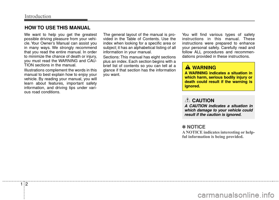 KIA Rio 2016 3.G Owners Manual Introduction
21
We want to help you get the greatest
possible driving pleasure from your vehi-
cle. Your Owner’s Manual can assist you
in many ways. We strongly recommend
that you read the entire ma KIA Rio 2016 3.G Owners Manual Introduction
21
We want to help you get the greatest
possible driving pleasure from your vehi-
cle. Your Owner’s Manual can assist you
in many ways. We strongly recommend
that you read the entire ma