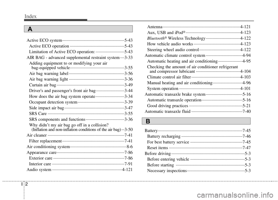 KIA Rio 2016 3.G Owners Manual Index
2I
Active ECO system··················\
··················\
··················\
··5-43Active ECO operation ···············�