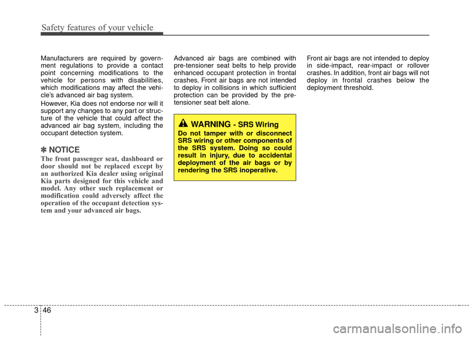 KIA Rio 2016 3.G Repair Manual Safety features of your vehicle
46
3
Manufacturers are required by govern-
ment regulations to provide a contact
point concerning modifications to the
vehicle for persons with disabilities,
which modi KIA Rio 2016 3.G Repair Manual Safety features of your vehicle
46
3
Manufacturers are required by govern-
ment regulations to provide a contact
point concerning modifications to the
vehicle for persons with disabilities,
which modi