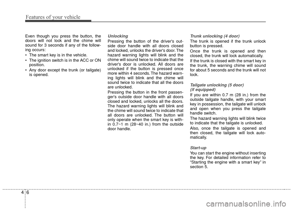 KIA Rio 2016 3.G Manual PDF Features of your vehicle
64
Even though you press the button, the
doors will not lock and the chime will
sound for 3 seconds if any of the follow-
ing occurs:
The smart key is in the vehicle.
The ig KIA Rio 2016 3.G Manual PDF Features of your vehicle
64
Even though you press the button, the
doors will not lock and the chime will
sound for 3 seconds if any of the follow-
ing occurs:
The smart key is in the vehicle.
The ig