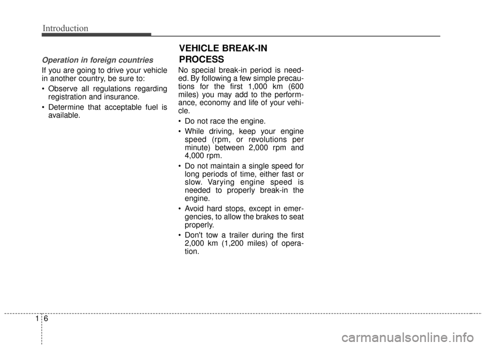 KIA Rondo 2016 3.G Owners Manual Introduction
61
Operation in foreign countries
If you are going to drive your vehicle
in another country, be sure to:
Observe all regulations regardingregistration and insurance.
Determine that acce KIA Rondo 2016 3.G Owners Manual Introduction
61
Operation in foreign countries
If you are going to drive your vehicle
in another country, be sure to:
Observe all regulations regardingregistration and insurance.
Determine that acce
