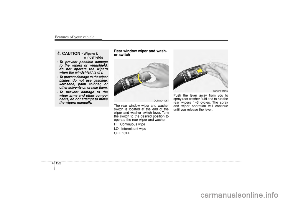 KIA Sorento 2016 3.G Owners Manual Features of your vehicle
122
4
Rear window wiper and wash-
er switch
The rear window wiper and washer
switch is located at the end of the
wiper and washer switch lever. Turn
the switch to the desired 