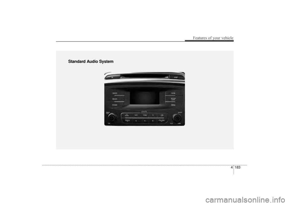 KIA Sorento 2016 3.G Owners Manual 4183
Features of your vehicle
Standard Audio System 
UM CAN (ENG) 4b (Audio).qxp  11/7/2014  3:01 PM  Page 183 
