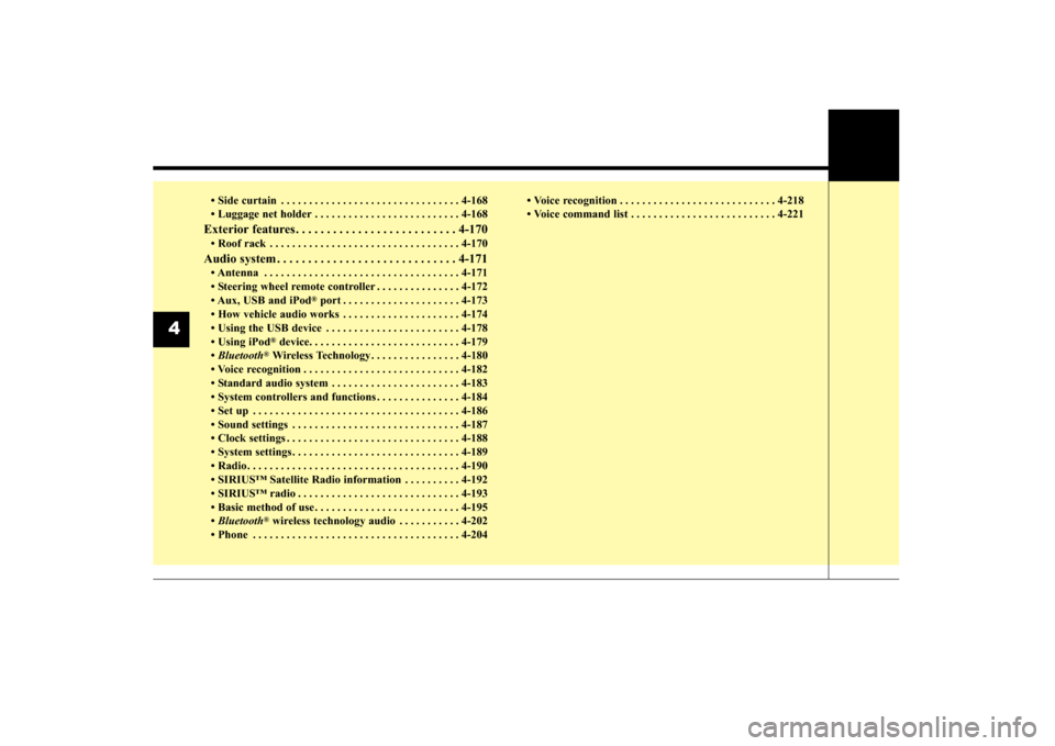 KIA Sorento 2016 3.G Owners Manual • Side curtain . . . . . . . . . . . . . . . . . . . . . . . . . . . . . . . . 4-168
• Luggage net holder . . . . . . . . . . . . . . . . . . . . . . . . . . 4-168
Exterior features . . . . . . . 