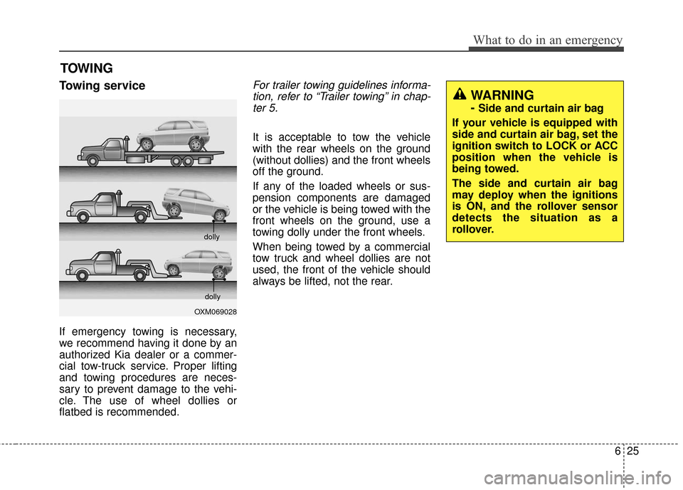 KIA Soul 2016 2.G Owners Manual 625
What to do in an emergency
TOWING
Towing service
If emergency towing is necessary,
we recommend having it done by an
authorized Kia dealer or a commer-
cial tow-truck service. Proper lifting
and t