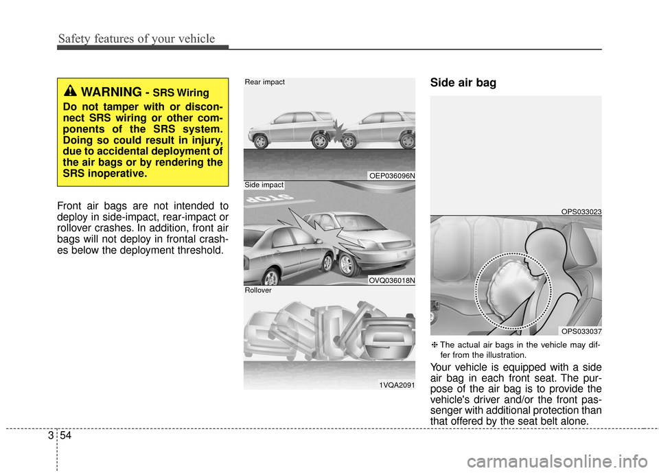 KIA Soul 2016 2.G Manual PDF Safety features of your vehicle
54
3
Front air bags are not intended to
deploy in side-impact, rear-impact or
rollover crashes. In addition, front air
bags will not deploy in frontal crash-
es below t KIA Soul 2016 2.G Manual PDF Safety features of your vehicle
54
3
Front air bags are not intended to
deploy in side-impact, rear-impact or
rollover crashes. In addition, front air
bags will not deploy in frontal crash-
es below t
