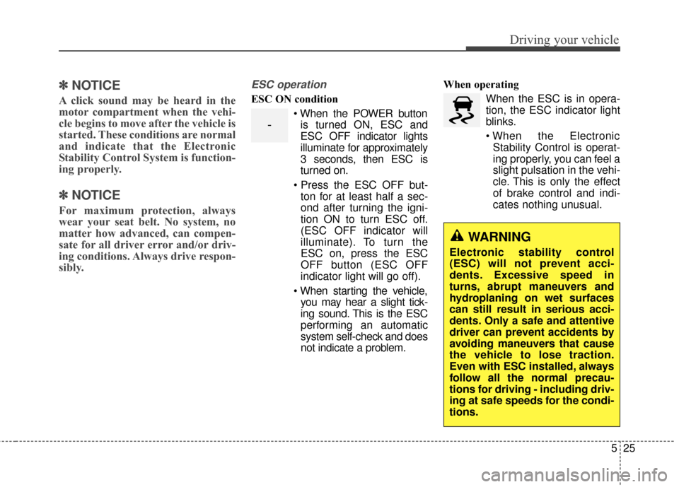 KIA Soul EV 2016 2.G Owners Manual 525
Driving your vehicle
✽ ✽NOTICE
A click sound may be heard in the
motor compartment when the vehi-
cle begins to move after the vehicle is
started. These conditions are normal
and indicate that KIA Soul EV 2016 2.G Owners Manual 525
Driving your vehicle
✽ ✽NOTICE
A click sound may be heard in the
motor compartment when the vehi-
cle begins to move after the vehicle is
started. These conditions are normal
and indicate that