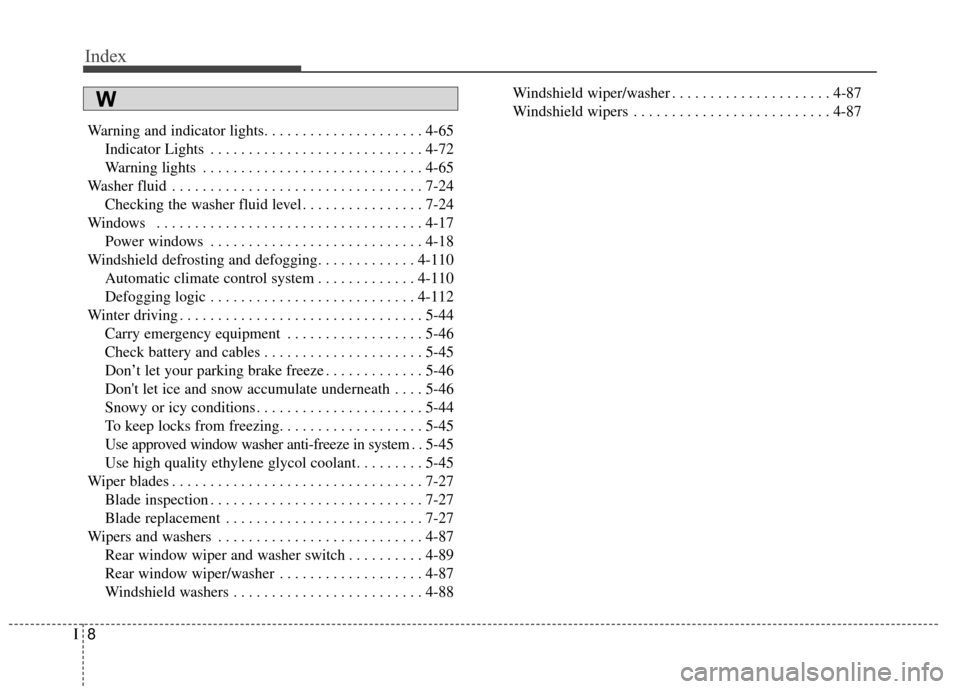 KIA Soul EV 2016 2.G Owners Manual Index
8I
Warning and indicator lights. . . . . . . . . . . . . . . . . . . . . 4-65Indicator Lights . . . . . . . . . . . . . . . . . . . . . . . . . . . . 4-72
Warning lights . . . . . . . . . . . . KIA Soul EV 2016 2.G Owners Manual Index
8I
Warning and indicator lights. . . . . . . . . . . . . . . . . . . . . 4-65Indicator Lights . . . . . . . . . . . . . . . . . . . . . . . . . . . . 4-72
Warning lights . . . . . . . . . . . .