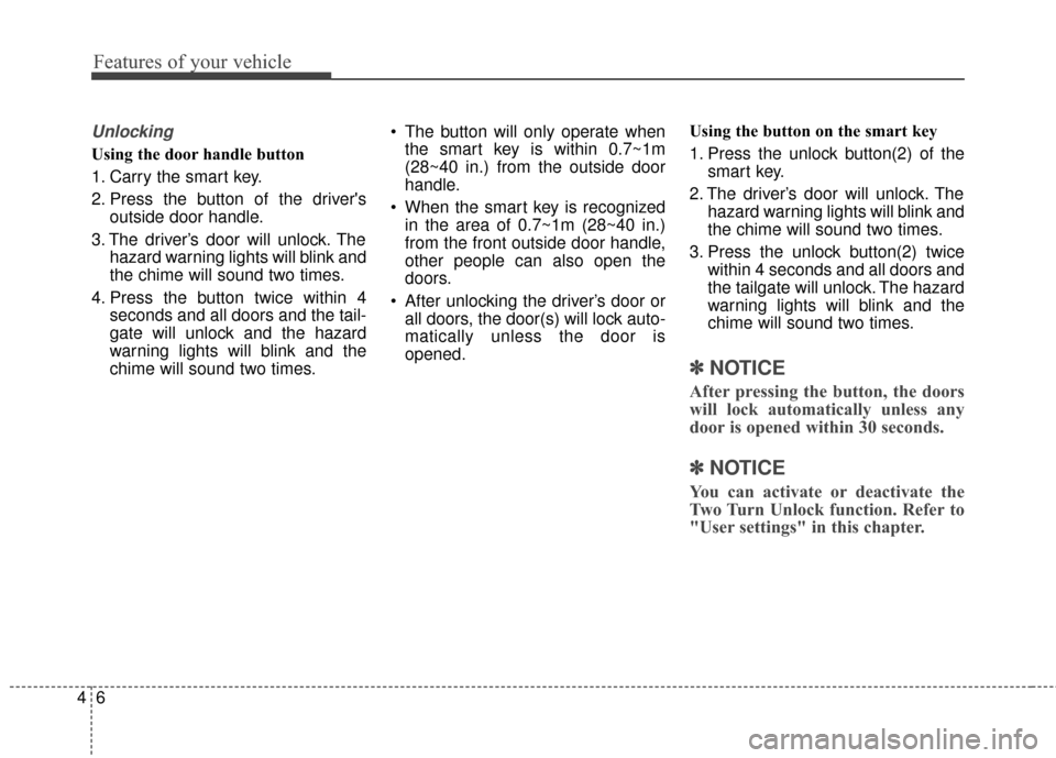 KIA Soul EV 2016 2.G Manual PDF Features of your vehicle
64
Unlocking
Using the door handle button
1. Carry the smart key.
2. Press the button of the driversoutside door handle.
3. The driver’s door will unlock. The hazard warnin KIA Soul EV 2016 2.G Manual PDF Features of your vehicle
64
Unlocking
Using the door handle button
1. Carry the smart key.
2. Press the button of the driversoutside door handle.
3. The driver’s door will unlock. The hazard warnin