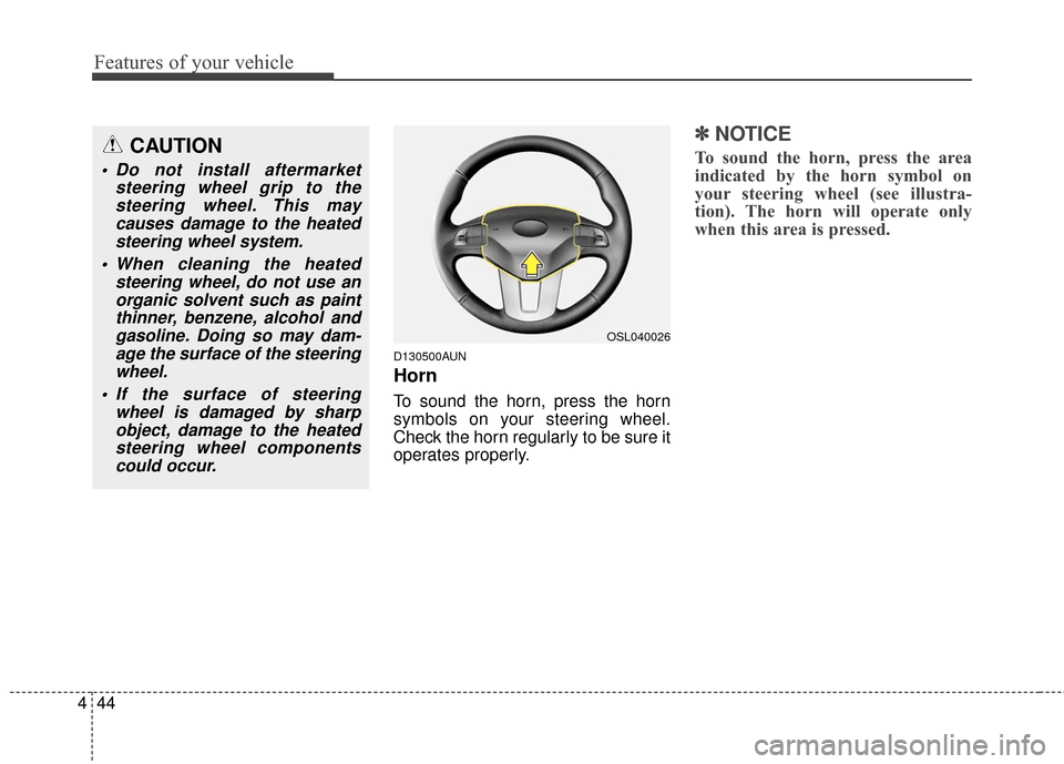KIA Sportage 2016 QL / 4.G Owners Manual Features of your vehicle
44
4
D130500AUN
Horn
To sound the horn, press the horn
symbols on your steering wheel.
Check the horn regularly to be sure it
operates properly.
✽ ✽
NOTICE
To sound the ho KIA Sportage 2016 QL / 4.G Owners Manual Features of your vehicle
44
4
D130500AUN
Horn
To sound the horn, press the horn
symbols on your steering wheel.
Check the horn regularly to be sure it
operates properly.
✽ ✽
NOTICE
To sound the ho