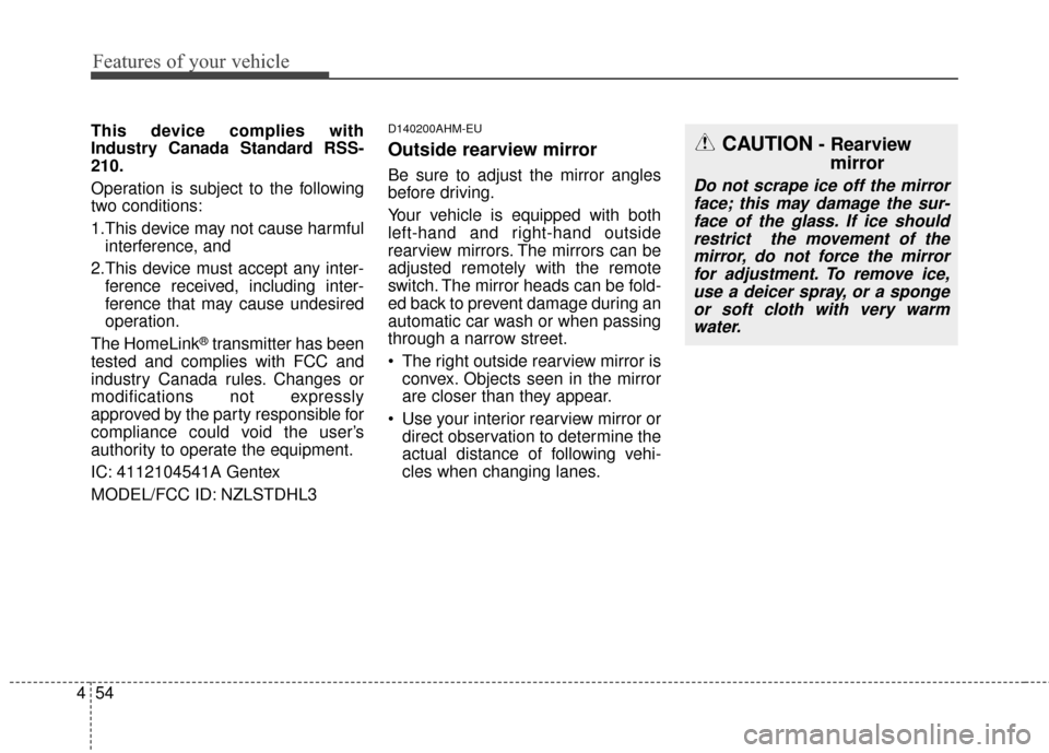 KIA Sportage 2016 QL / 4.G Owners Manual Features of your vehicle
54
4
This device complies with
Industry Canada Standard RSS-
210.
Operation is subject to the following
two conditions:
1.This device may not cause harmful
interference, and
KIA Sportage 2016 QL / 4.G Owners Manual Features of your vehicle
54
4
This device complies with
Industry Canada Standard RSS-
210.
Operation is subject to the following
two conditions:
1.This device may not cause harmful
interference, and