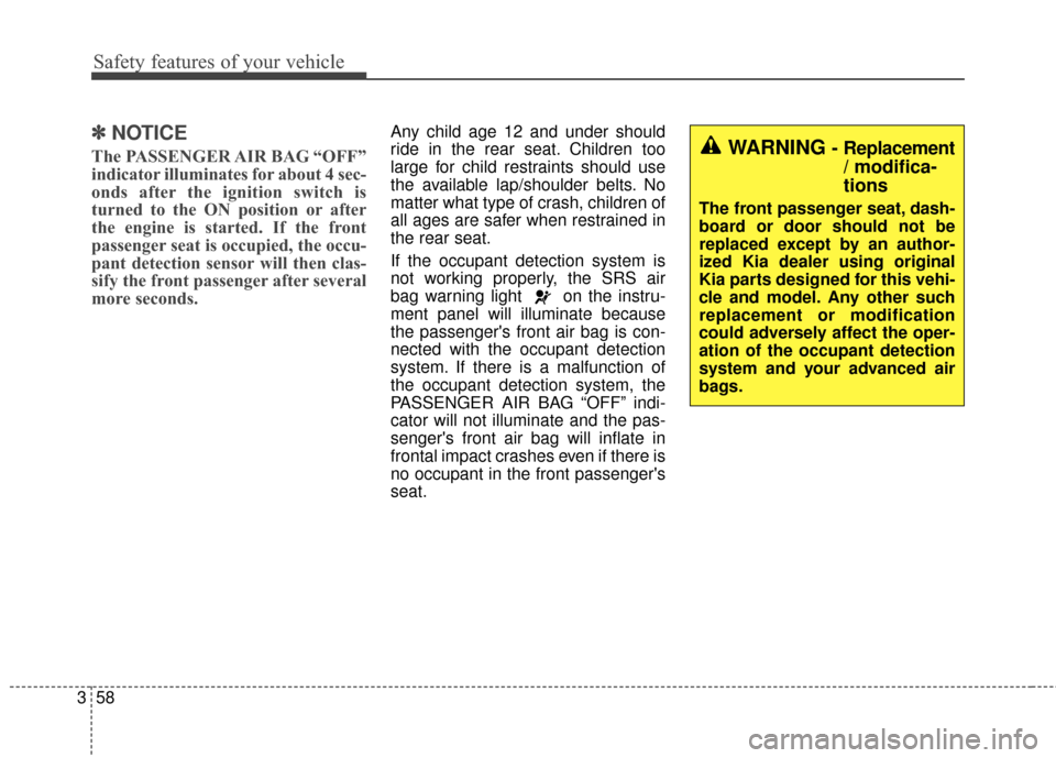 KIA Sportage 2016 QL / 4.G Manual PDF Safety features of your vehicle
58
3
✽
✽
NOTICE
The PASSENGER AIR BAG “OFF”
indicator illuminates for about 4 sec-
onds after the ignition switch is
turned to the ON position or after
the engi KIA Sportage 2016 QL / 4.G Manual PDF Safety features of your vehicle
58
3
✽
✽
NOTICE
The PASSENGER AIR BAG “OFF”
indicator illuminates for about 4 sec-
onds after the ignition switch is
turned to the ON position or after
the engi