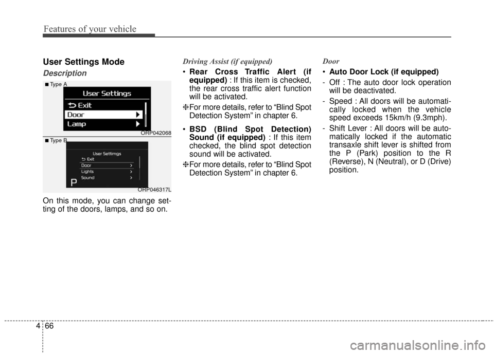 KIA Rondo 2017 3.G Owners Manual Features of your vehicle
66
4
User Settings Mode
Description
On this mode, you can change set-
ting of the doors, lamps, and so on. Driving Assist (if equipped)
Rear Cross Traffic Alert (if
equipped) KIA Rondo 2017 3.G Owners Manual Features of your vehicle
66
4
User Settings Mode
Description
On this mode, you can change set-
ting of the doors, lamps, and so on. Driving Assist (if equipped)
Rear Cross Traffic Alert (if
equipped)
