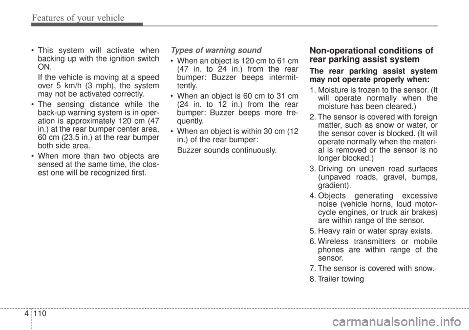 KIA Sorento 2017 3.G User Guide Features of your vehicle
110
4
This system will activate when
backing up with the ignition switch
ON.
If the vehicle is moving at a speed
over 5 km/h (3 mph), the system
may not be activated correctl KIA Sorento 2017 3.G User Guide Features of your vehicle
110
4
This system will activate when
backing up with the ignition switch
ON.
If the vehicle is moving at a speed
over 5 km/h (3 mph), the system
may not be activated correctl