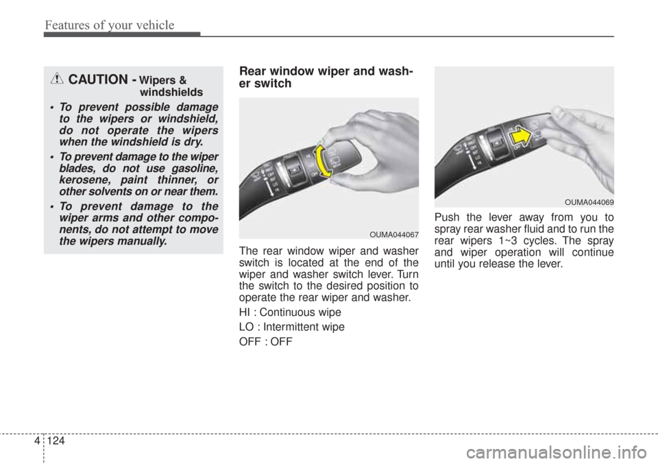 KIA Sorento 2017 3.G User Guide Features of your vehicle
124
4
Rear window wiper and wash-
er switch
The rear window wiper and washer
switch is located at the end of the
wiper and washer switch lever. Turn
the switch to the desired 