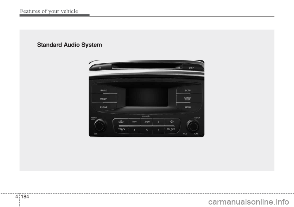 KIA Sorento 2017 3.G Owners Manual Features of your vehicle
184 4
Standard Audio System  