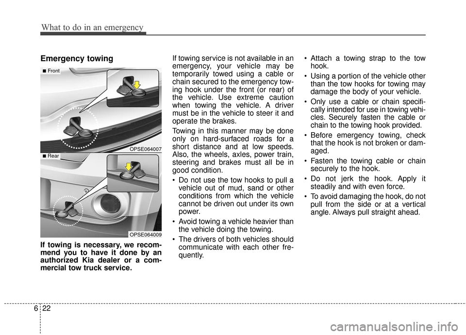 KIA Soul EV 2017 2.G Owners Guide What to do in an emergency
22
6
Emergency towing
If towing is necessary, we recom-
mend you to have it done by an
authorized Kia dealer or a com-
mercial tow truck service. If towing service is not av