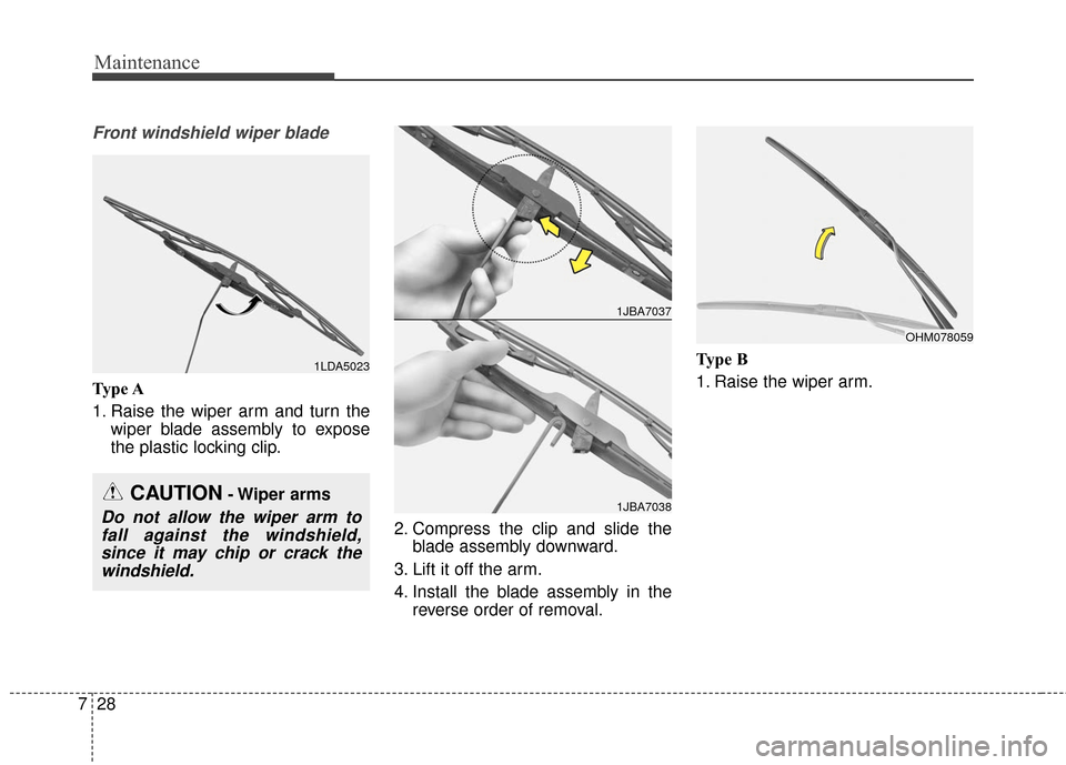 KIA Soul EV 2017 2.G Owners Manual Maintenance
28
7
Front windshield wiper blade
Type A
1. Raise the wiper arm and turn the
wiper blade assembly to expose
the plastic locking clip.
2. Compress the clip and slide theblade assembly downw