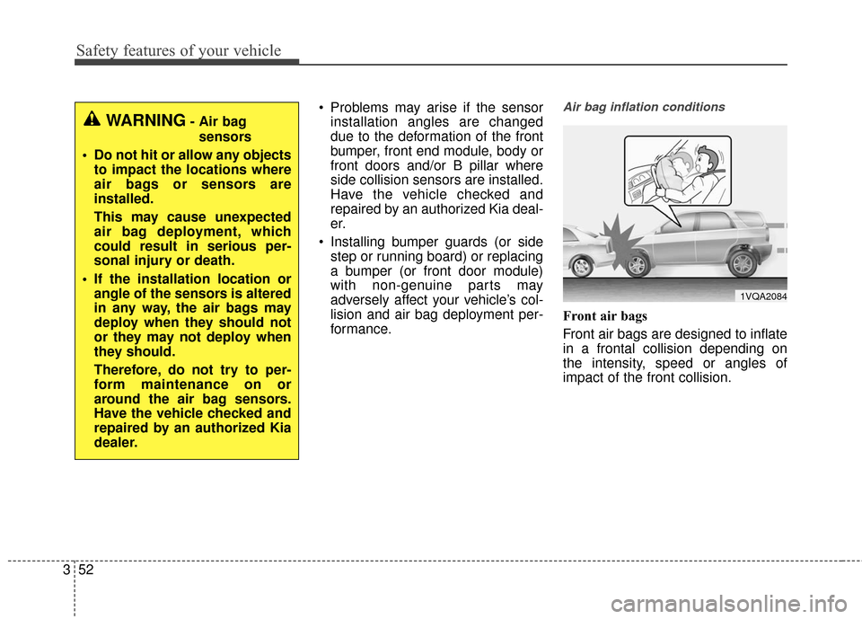 KIA Soul EV 2017 2.G Repair Manual Safety features of your vehicle
52
3
 Problems may arise if the sensor
installation angles are changed
due to the deformation of the front
bumper, front end module, body or
front doors and/or B pillar