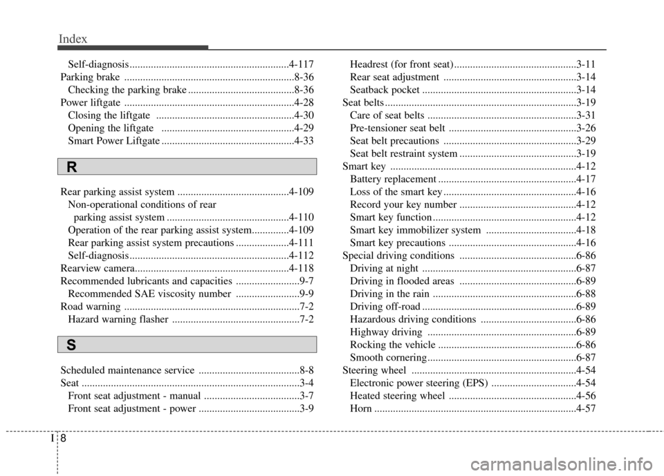 KIA Sportage 2017 QL / 4.G Owners Manual Index
8I
Self-diagnosis............................................................4-117
Parking brake ................................................................8-36 Checking the parking brake .