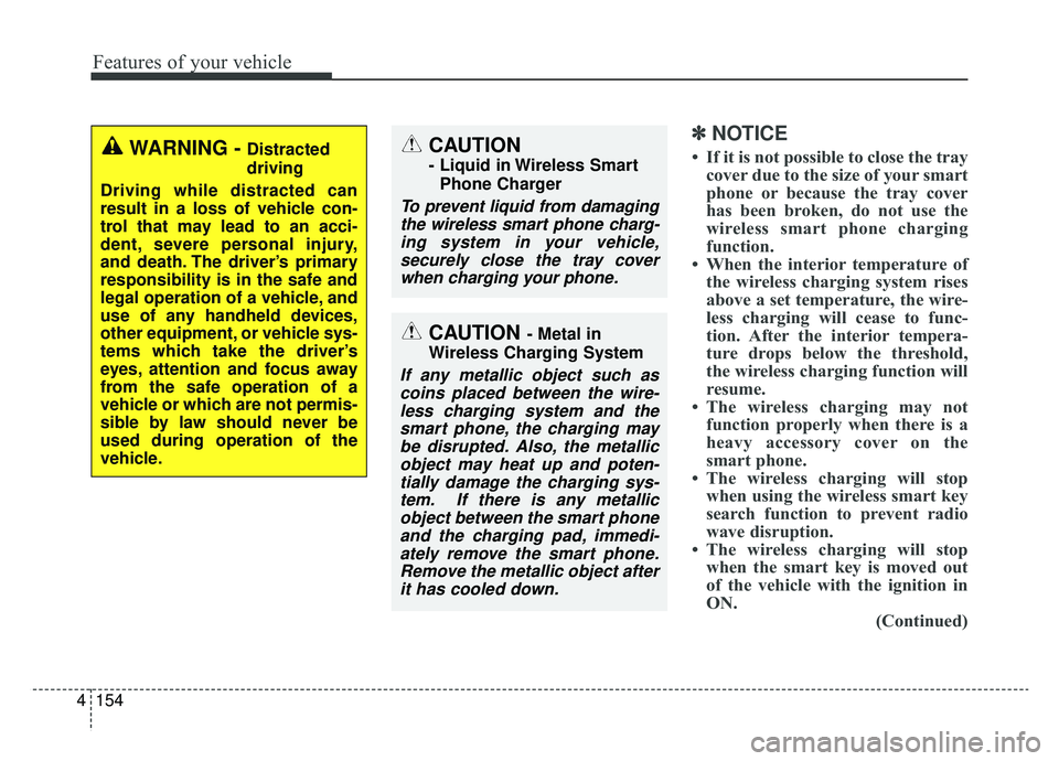 KIA CADENZA 2019 Owners Manual Features of your vehicle
154
4
✽ ✽
NOTICE
• If it is not possible to close the tray
cover due to the size of your smart
phone or because the tray cover
has been broken, do not use the
wireless s KIA CADENZA 2019 Owners Manual Features of your vehicle
154
4
✽ ✽
NOTICE
• If it is not possible to close the tray
cover due to the size of your smart
phone or because the tray cover
has been broken, do not use the
wireless s