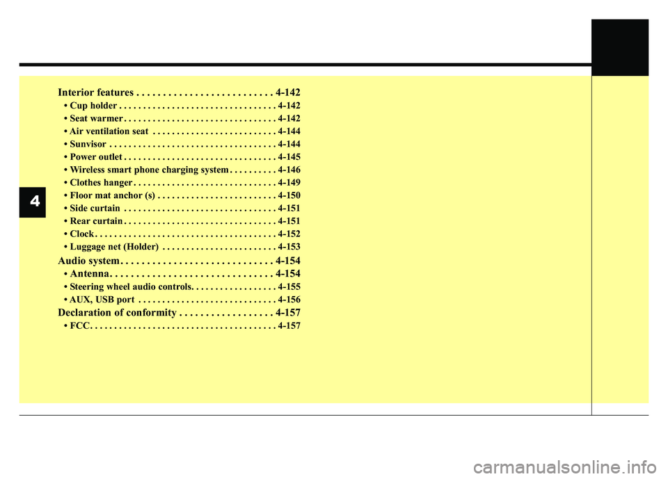 KIA CADENZA 2018 Owners Manual Interior features . . . . . . . . . . . . . . . . . . . . . . . . . . 4-142
• Cup holder . . . . . . . . . . . . . . . . . . . . . . . . . . . . . . . . . 4-142
• Seat warmer . . . . . . . . . . . KIA CADENZA 2018 Owners Manual Interior features . . . . . . . . . . . . . . . . . . . . . . . . . . 4-142
• Cup holder . . . . . . . . . . . . . . . . . . . . . . . . . . . . . . . . . 4-142
• Seat warmer . . . . . . . . . . .