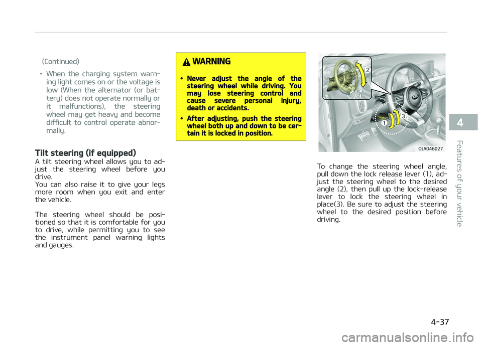 KIA PICANTO 2018 Owners Manual (Continued)
•When the charþinþ system warn‐
inþ liþht comes on or the voltaþe is
low (When the alternator (or bat‐
tery) does not operate normally or
it malýunctions), the steerinþ
wheel KIA PICANTO 2018 Owners Manual (Continued)
•When the charþinþ system warn‐
inþ liþht comes on or the voltaþe is
low (When the alternator (or bat‐
tery) does not operate normally or
it malýunctions), the steerinþ
wheel