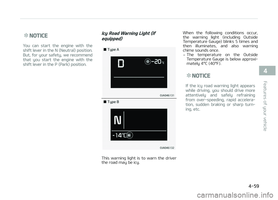 KIA PICANTO 2018 Owners Manual NOTICE
You can start the enþine with the
shiýt lever in the N (Neutral) position.
But, ýor your saýety, we recommend
that you start the enþine with the
shiýt lever in the ç (çark) position.
Ic KIA PICANTO 2018 Owners Manual NOTICE
You can start the enþine with the
shiýt lever in the N (Neutral) position.
But, ýor your saýety, we recommend
that you start the enþine with the
shiýt lever in the ç (çark) position.
Ic