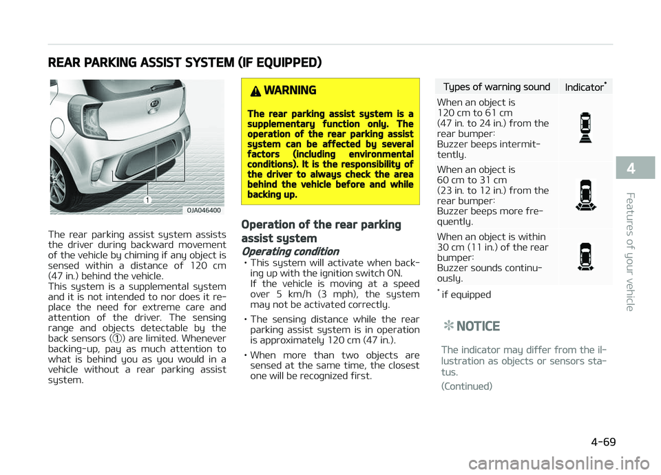 KIA PICANTO 2018 Owners Manual REAR PARKING ASSIST SYSTEM (IF EQUIPPED)
The rear parkinþ assist system assists
the driver durinþ backward movement oý the vehicle by chiminþ iý any object is
sensed within a distance KIA PICANTO 2018 Owners Manual REAR PARKING ASSIST SYSTEM (IF EQUIPPED)
The rear parkinþ assist system assists
the driver durinþ backward movement oý the vehicle by chiminþ iý any object is
sensed within a distance