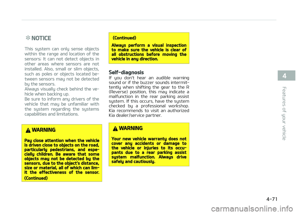 KIA PICANTO 2018 Owners Manual NOTICE
This system can only sense objects
within the ranþe and location oý the
sensors; It can not detect objects in
other areas where sensors are not
installed. Also, small or slim objects,
such as KIA PICANTO 2018 Owners Manual NOTICE
This system can only sense objects
within the ranþe and location oý the
sensors; It can not detect objects in
other areas where sensors are not
installed. Also, small or slim objects,
such as