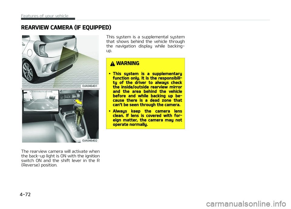 KIA PICANTO 2018 Owners Manual REARVIEW CAMERA (IF EQUIPPED)
The rearview camera will activate when
the back-up liþht is æN with the iþnition switch æN and the shiýt lever in the R
(Reverse) position. This system is KIA PICANTO 2018 Owners Manual REARVIEW CAMERA (IF EQUIPPED)
The rearview camera will activate when
the back-up liþht is æN with the iþnition switch æN and the shiýt lever in the R
(Reverse) position. This system is