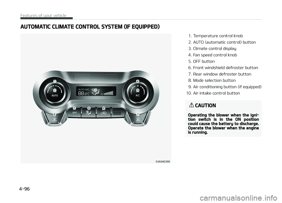 KIA PICANTO 2018  Owners Manual AUTOMATIC CLIMATE CONTROL SYSTEM (IF EQUIPPED)
1. Temperature control knob 
2. AUTæ (automatic control) button
3. Climate control display
4. Fan speed control knob
5. æFF button
6. Front windshield 