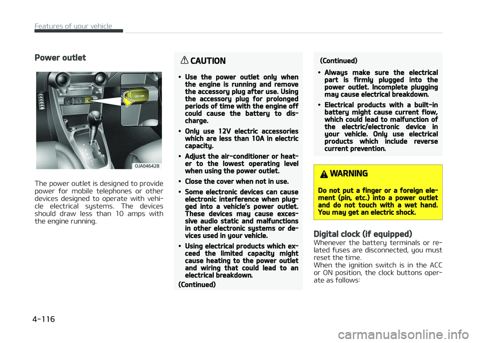 KIA PICANTO 2018 Owners Manual Power outlet
The power outlet is desiþned to provide
power ýor mobile telephones or other devices desiþned to operate with vehi‐
cle electrical systems. The devices
should draw le KIA PICANTO 2018 Owners Manual Power outlet
The power outlet is desiþned to provide
power ýor mobile telephones or other devices desiþned to operate with vehi‐
cle electrical systems. The devices
should draw le