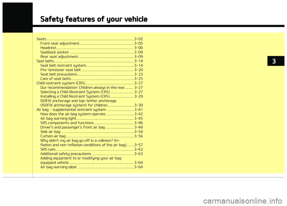 KIA PICANTO 2018 Owners Manual Seats............................................................................................3-02Front seat adjustment......................................................... 3-05
Headrest...... KIA PICANTO 2018 Owners Manual Seats............................................................................................3-02Front seat adjustment......................................................... 3-05
Headrest......